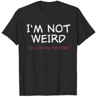 I M NOT WEIRD T-shirt