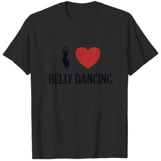 I love Belly Dancing Belly Dancing Belly Dancer T-shirt