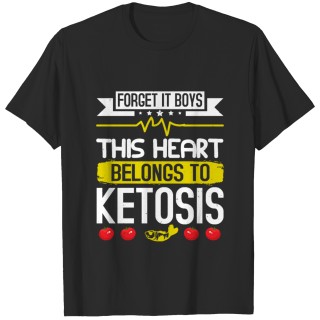 Forget it Boys this heart belongs to Ketosis T-shirt