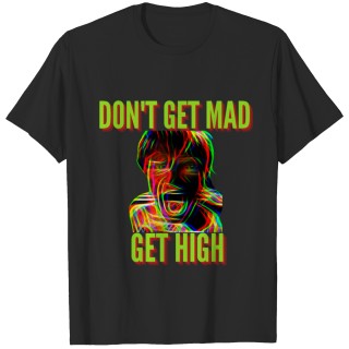 DON'T GET MAD GET HIGH Cannatees T-shirt