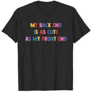 My Back End Is As Cute As My Front End Software De T-shirt