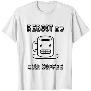 reboot me with coffee T-shirt