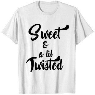 Sweet & a lil Twisted T-shirt