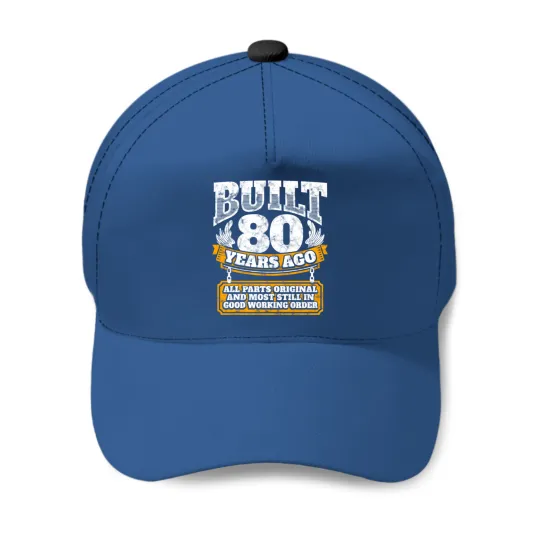 80th birthday gift idea: Built 80 years ago Baseball Caps Baseball Caps