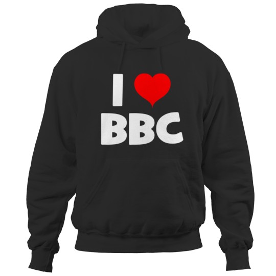 Bbc Hoodies I Love BBC