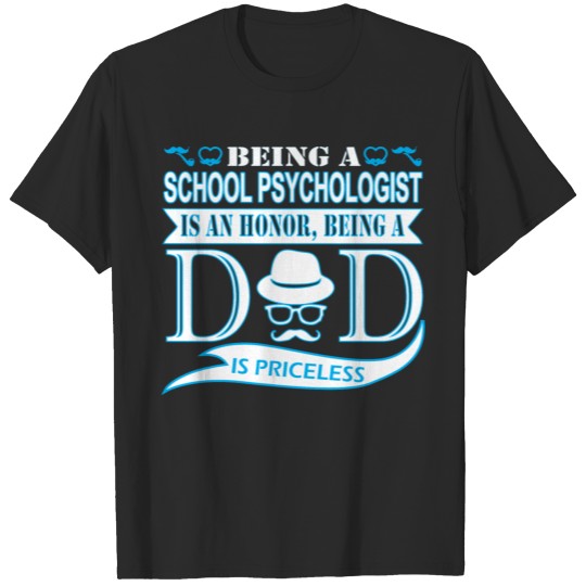 Being School Psychologist Honor Being Dad Priceles T-shirt