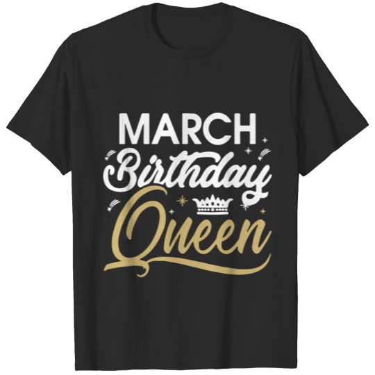 march birthday t shirts T-shirt