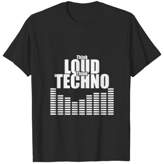 Thing Loud think Techno T-shirt