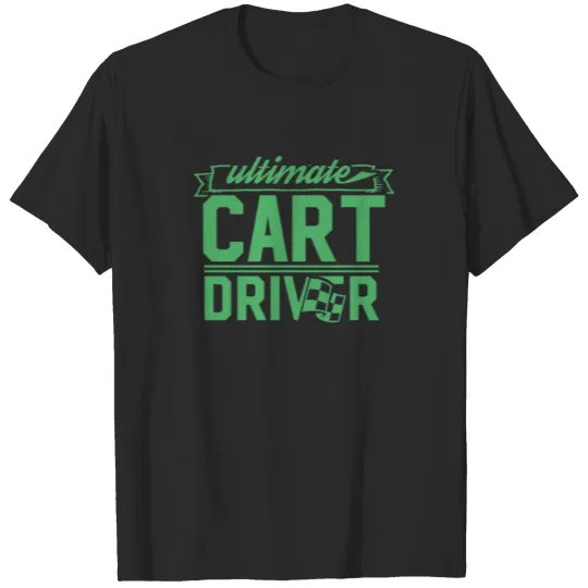 Carting Driver Carts Cart Driving Gocart Go cart T-shirt