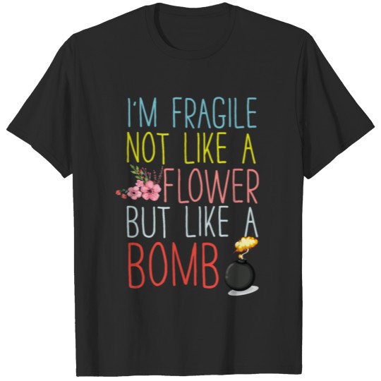 Fragile Like A Bomb T-shirt