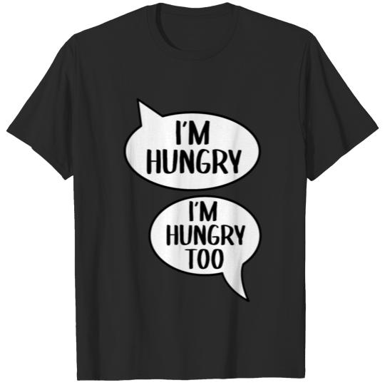 Im hungry Im hungry too pregnant women gift T-shirt