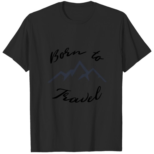 Modern Mountain Edition, Born to Travel T-shirt