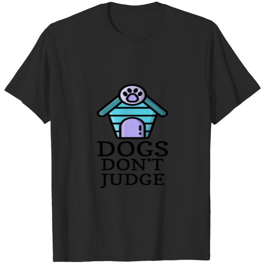 Dogs don't judge T-shirt