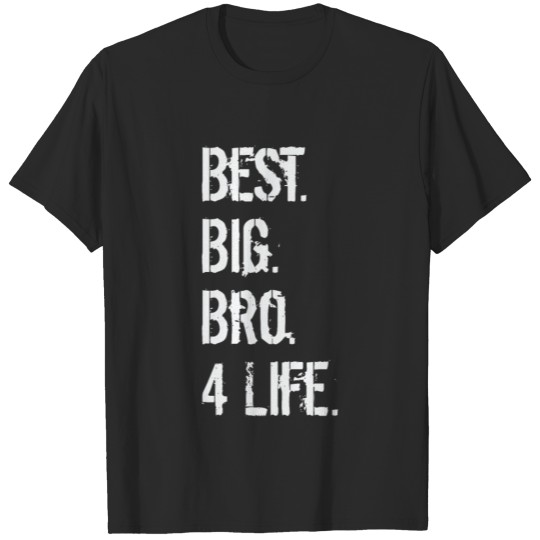 Best. Big. Bro. 4 Life T-shirt