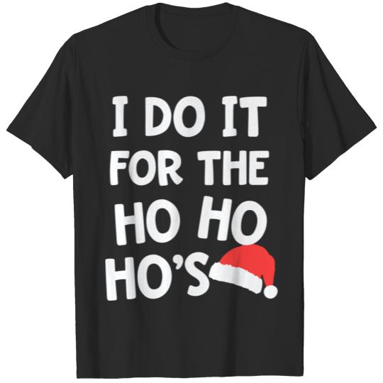 Santa Pun I do it for the Ho Ho Ho s Christmas T-shirt