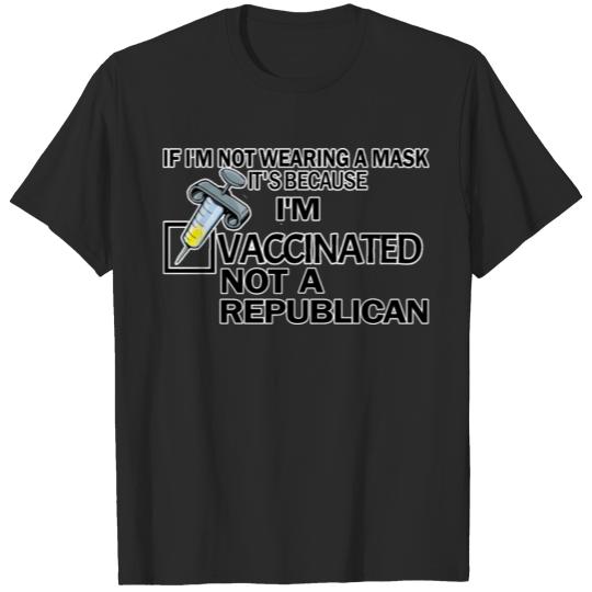 If I'm not wearing a mask is because I'm VACCINATE T-shirt