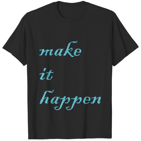 Make it happen T-shirt