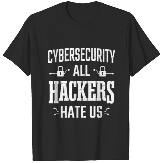 All Hackers Hate Us Cybersecurity Programming T-shirt