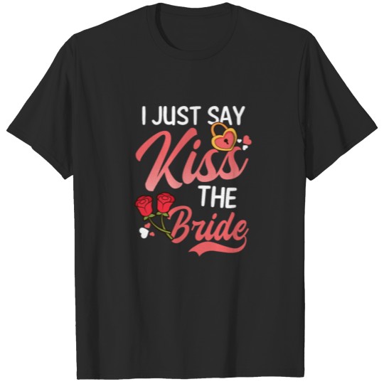 Wedding Officiant Say Kiss The Bride T-shirt