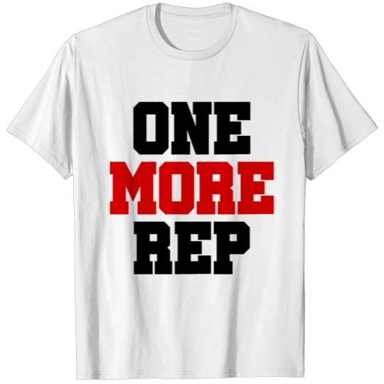 One more Rep - Bodybuilding - Muscle - Bodybuilder T-shirt