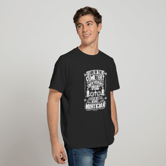 Mortician Funeral Director Mortuary Cemetery T-shirt