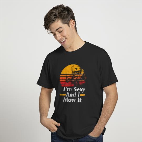 Vintage I'm Sexy And I Mow It Lawn Mower Shirt T-shirt