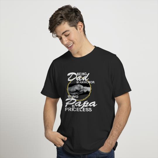Being dad Is An Honor Being Papa Is Priceless T-shirt