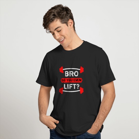 Bro Do You Even Lift T-shirt