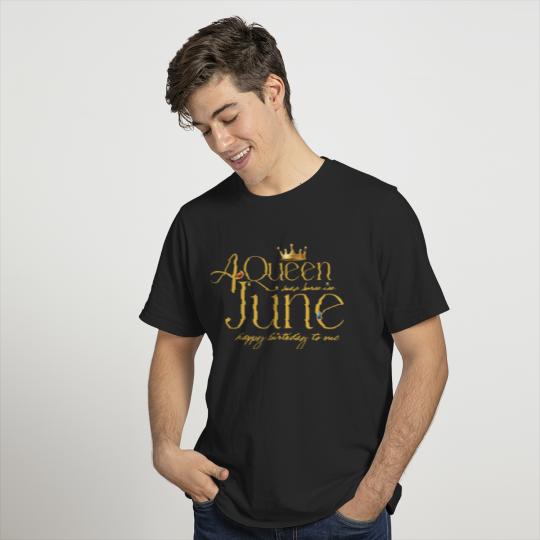 A Queen Was Born in June Happy Birthday to Me T-shirt