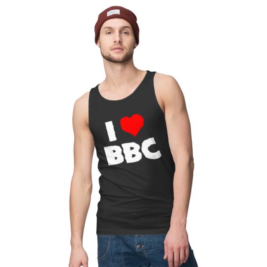 Bbc Tank Tops I Love BBC