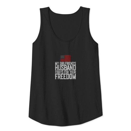 My Girlfriend's Husband Fights For Your Freedom Tank Top