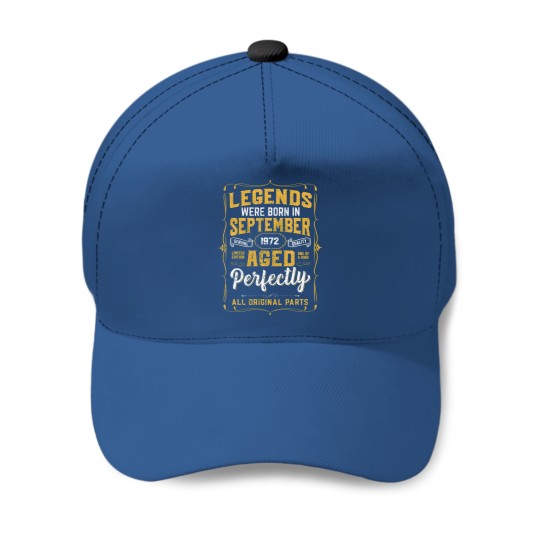 Legends Were Born In September 1972. 50 Years Old Baseball Caps