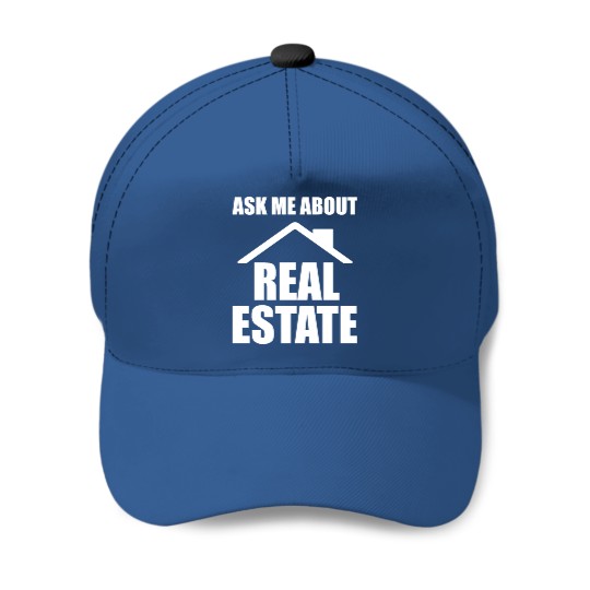 Real Estate - Ask me about real estate Baseball Caps