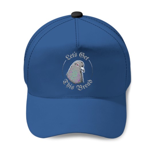 Pigeon Let's Get This Bread - Lets Get This Bread - Baseball Caps