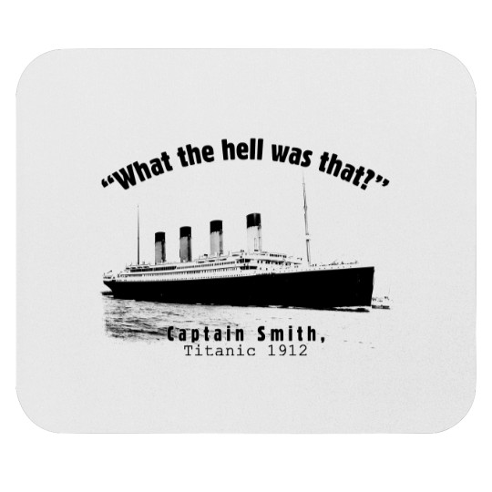 Titanic What The Hell Was That Vintage Mouse Pads, Retro Captain Smith Titanic 1912 Mouse Pads