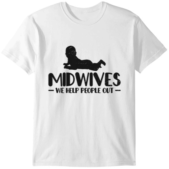 Midwives We Help People Out Obstetric OB Nurse T-shirt