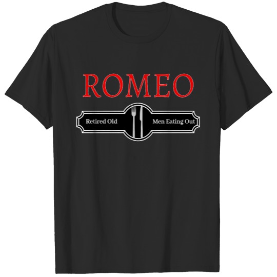 Mens Funny Quote Romeo Retired Old Men Eating Out T-Shirts