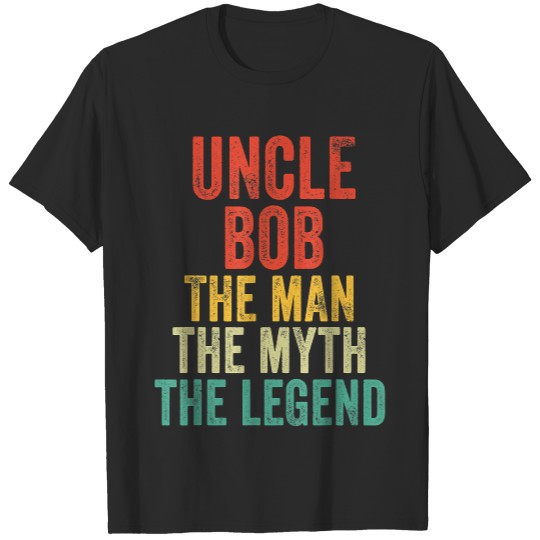 Uncle Bob The Man The Myth The Legend Dad Vintage Retro T-Shirt T-Shirts