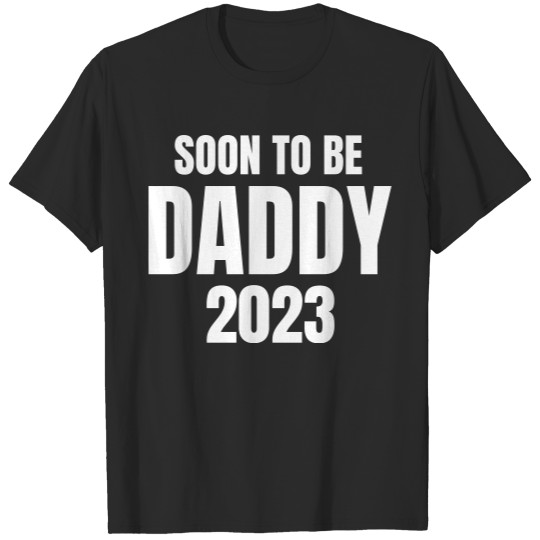 Soon To Be Daddy 2023 Dad To Be New Dad T-Shirts