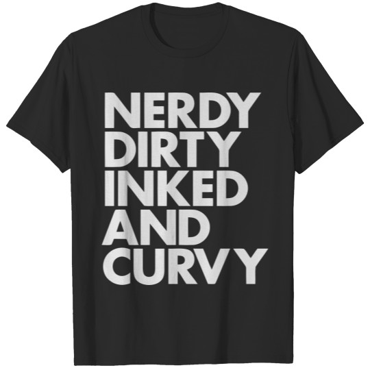 NERDY DIRTY INKED AND CURVY T-shirt