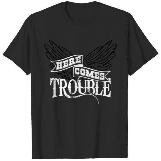 Here Comes Trouble b/w T-shirt