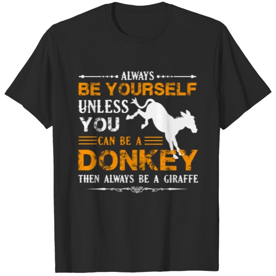 Always Be A Donkey Shirt T-shirt