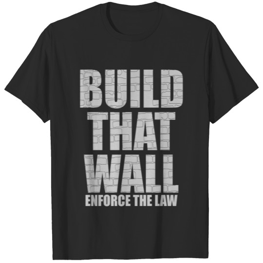 BUILD THAT WALL T-shirt