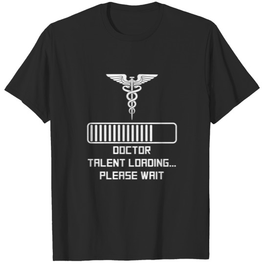 Doctor Talent Loading T-shirt