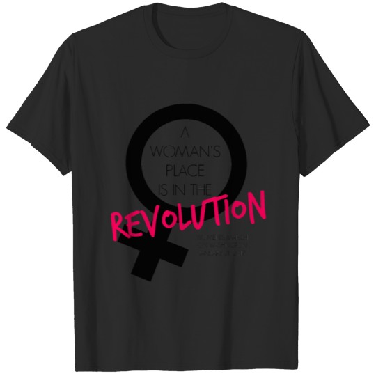 A Woman's Place is in the Revolution Shirt T-shirt