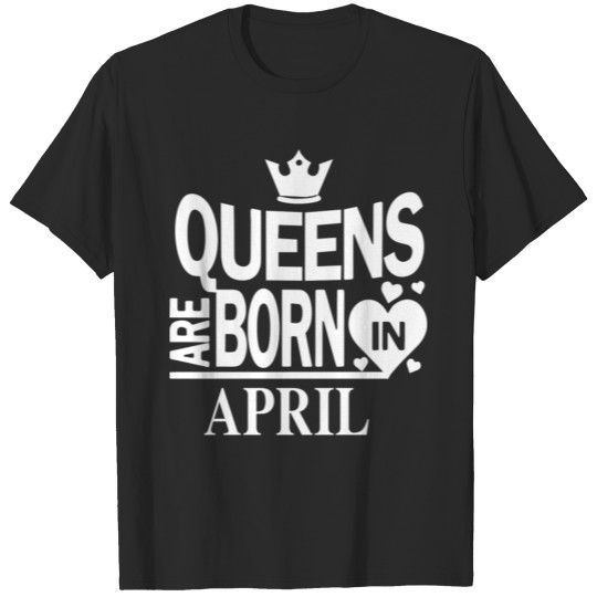 Queens April Birthday Gift T-shirt