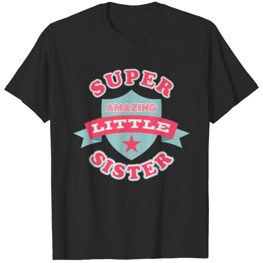 Super Amazing Little Sist T-shirt