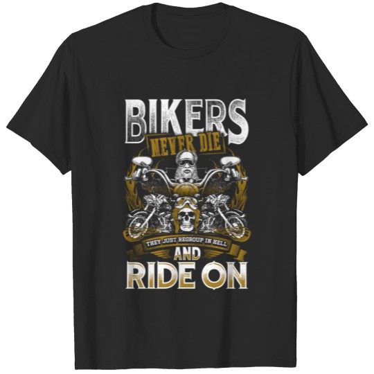 Bikers Never Die They Just Regroup In Hell T-shirt