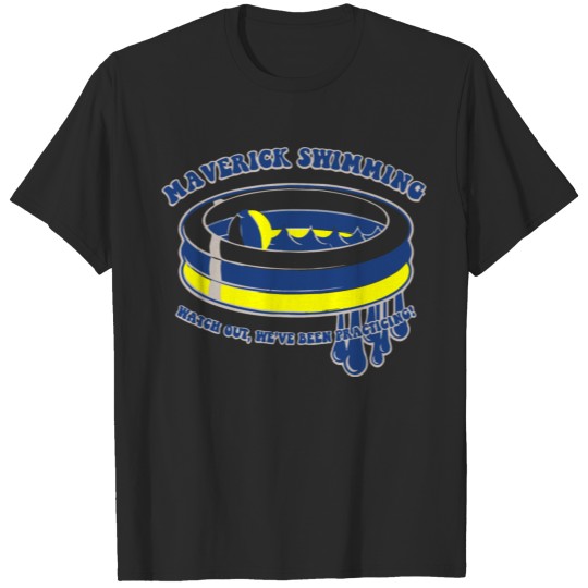 MAVERICK SWIMMING WATCH OUT WE VE BEEN PRACTICING T-shirt