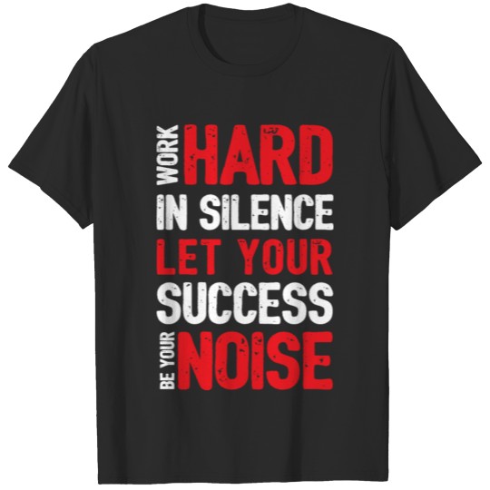 Work Hard In Silence T-shirt